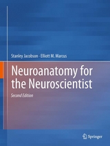 Neuroanatomy for the Neuroscientist - Stanley Jacobson, Elliott M. Marcus