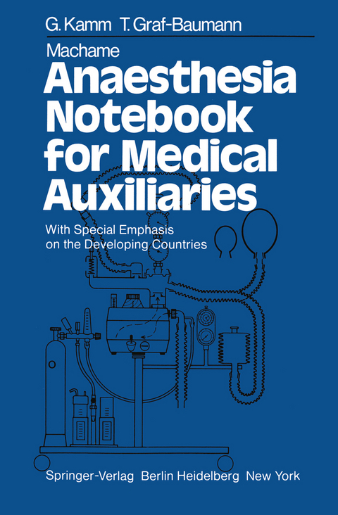 Machame Anaesthesia Notebook for Medical Auxiliaries - G. Kamm, T. Graf-Baumann