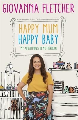 Happy Mum, Happy Baby - Giovanna Fletcher