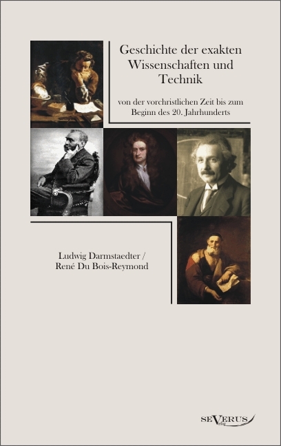 Geschichte der exakten Wissenschaften und Technik von der vorchristlichen Zeit bis zum Beginn des 20. Jahrhunderts - Ludwig Darmstaedter, René DuBois-Reymond