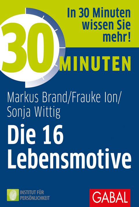 30 Minuten Die 16 Lebensmotive - Markus Brand, Frauke Ion, Sonja Wittig