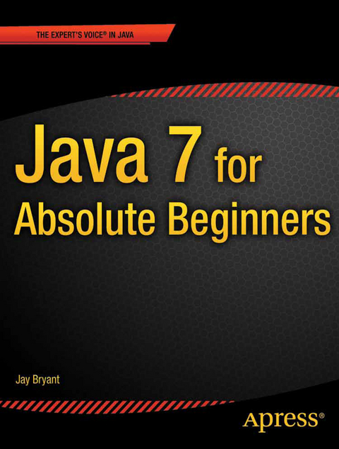 Java 7 for Absolute Beginners - Jay Bryant