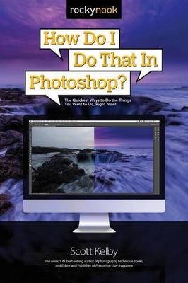 How Do I Do That in Photoshop? - Scott Kelby