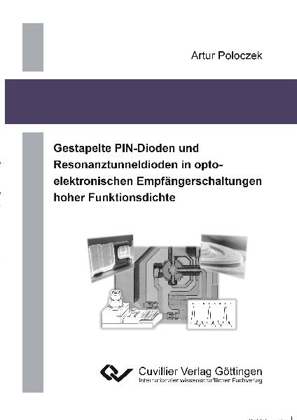 Gestapelte PIN-Dioden und Resonanztunneldioden in opto-elektronischen Empfängerschaltungen hoher Funktionsdichte - Artur Poloczek