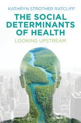 The Social Determinants of Health - Kathryn Strother Ratcliff