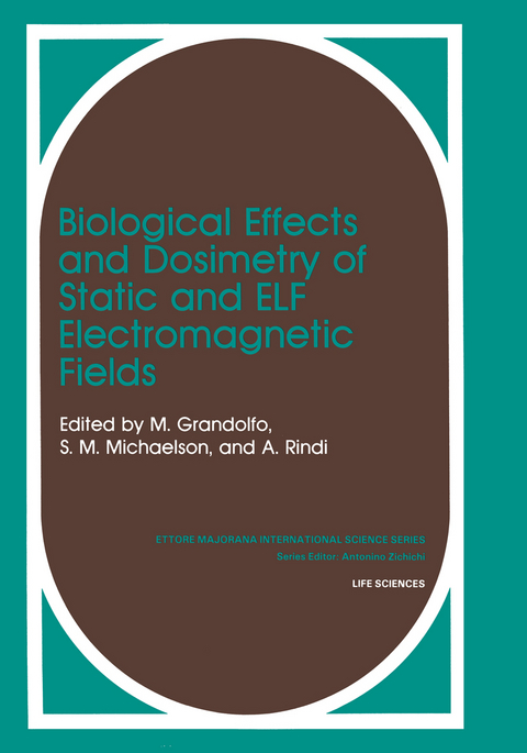 Biological Effects and Dosimetry of Static and ELF Electromagnetic Fields - Martino Gandolfo, S.M. Michaelson, A. Rindi