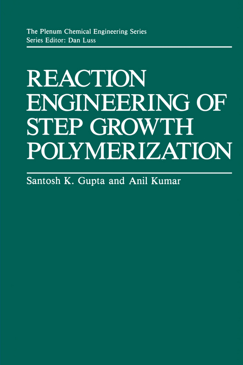 Reaction Engineering of Step Growth Polymerization - Santosh K. Gupta, Ajit Kumar