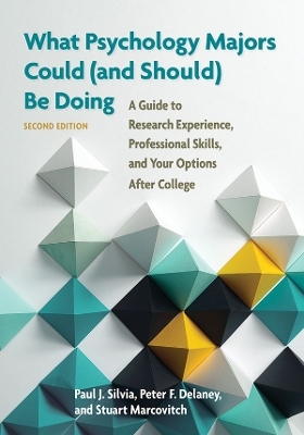 What Psychology Majors Could (and Should) Be Doing - Paul J. Silvia, Peter F. Delaney, Stuart Marcovitch