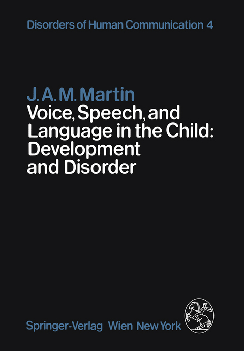 Voice, Speech, and Language in the Child: Development and Disorder - J.A.M. Martin