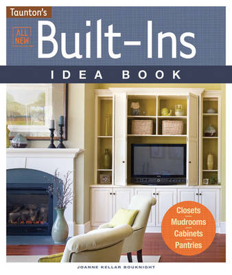 All New Built-Ins Idea Book - Joanne Kellar Bouknight