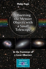 Observing the Messier Objects with a Small Telescope - Philip Pugh