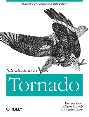 Introduction to Tornado - Michael Dory, Adam Parrish, Brendan Berg