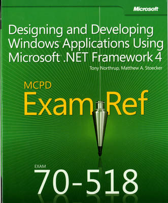 Designing and Developing Windows® Applications Using Microsoft® .NET Framework 4 - Matthew Stoecker, Tony Northrup