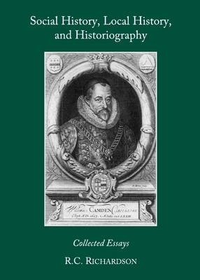 Social History, Local History, and Historiography - Roger C. Richardson