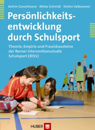 Persönlichkeitsentwicklung durch Schulsport - Achim Conzelmann, Mirko Schmidt, Stefan Valkanover