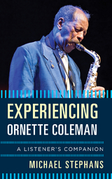 Experiencing Ornette Coleman -  Michael Stephans