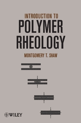 Introduction to Polymer Rheology - Montgomery T. Shaw