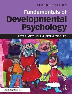 Fundamentals of Developmental Psychology - Peter Mitchell, Fenja Ziegler