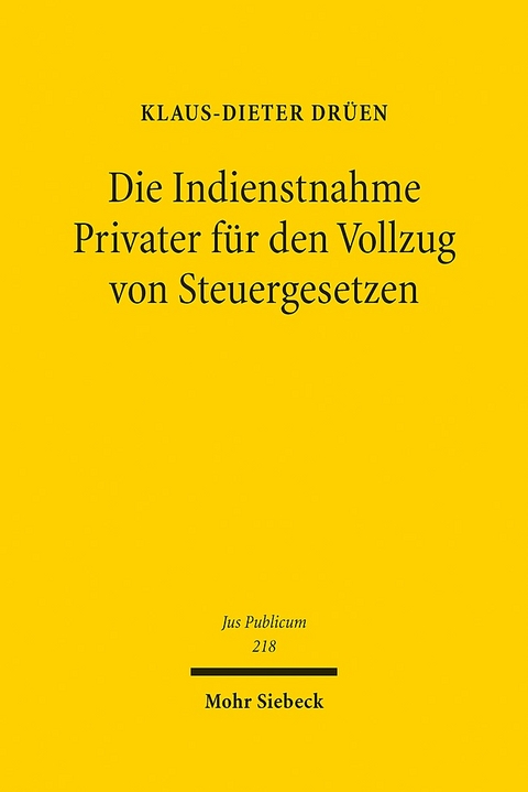 Die Indienstnahme Privater für den Vollzug von Steuergesetzen - Klaus-Dieter Drüen