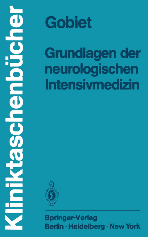 Grundlagen der neurologischen Intensivmedizin - W. Gobiet