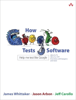 How Google Tests Software - James Whittaker, Jason Arbon, Jeff Carollo