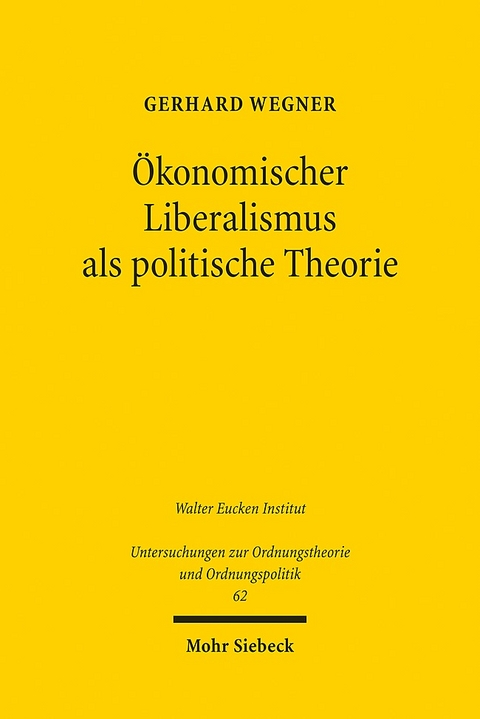 Ökonomischer Liberalismus als politische Theorie - Gerhard Wegner