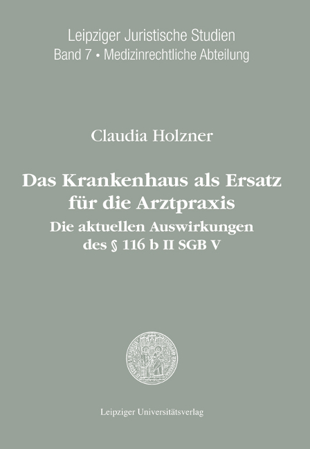 Das Krankenhaus als Ersatz für die Arztpraxis: die aktuellen Auswirkungen des § 116 b II SGB V - Claudia Holzner