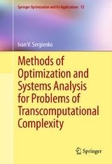 Methods of Optimization and Systems Analysis for Problems of Transcomputational Complexity - Ivan V. Sergienko