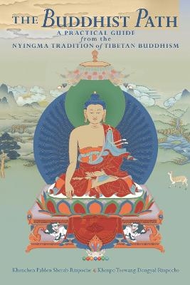 The Buddhist Path - Khenchen Sherab, Khenpo Tsewang Dongyal