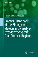 Practical Handbook of the Biology and Molecular Diversity of Trichoderma Species from Tropical Regions - Shafiquzzaman Siddiquee