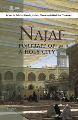 Najaf: Portrait of a Holy City - Sabrina Mervin, Robert Gleave