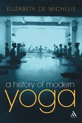 A History of Modern Yoga - Elizabeth De Michelis