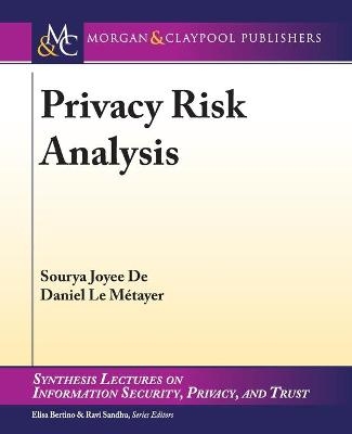 Privacy Risk Analysis - Sourya Joyee De, Daniel Le Métayer