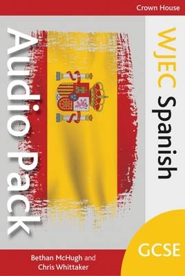 WJEC GCSE Spanish Audio Pack - Site Licence - Bethan McHugh, Chris Whittaker