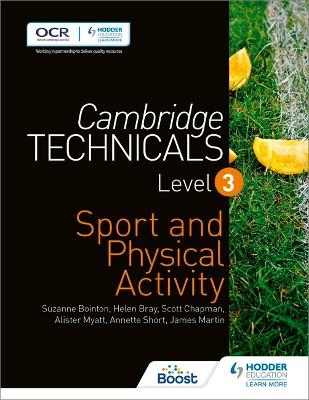 Cambridge Technicals Level 3 Sport and Physical Activity - Helen Bray, Scott Chapman, Alister Myatt, Annette Short, Suzanne Bointon