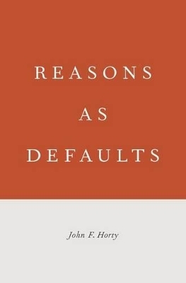 Reasons as Defaults - John F. Horty