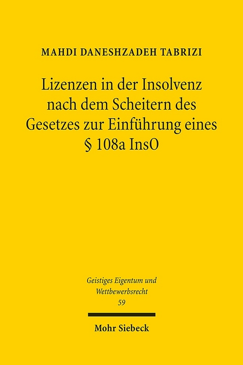 Lizenzen in der Insolvenz nach dem Scheitern des Gesetzes zur Einführung eines § 108a InsO - Mahdi Daneshzadeh Tabrizi