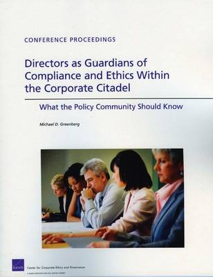 Directors as Guardians of Compliance and Ethics Within the Corporate Citadel - Michael D. Greenberg