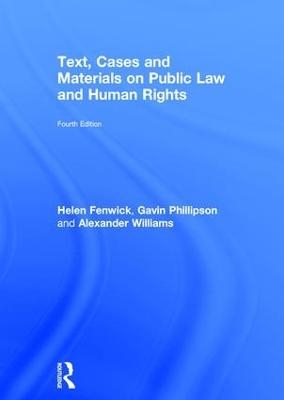 Text, Cases and Materials on Public Law and Human Rights - Helen Fenwick, Gavin Phillipson, Alexander Williams