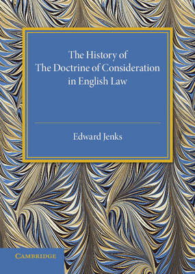 The History of the Doctrine of Consideration in English Law - Edward Jenks