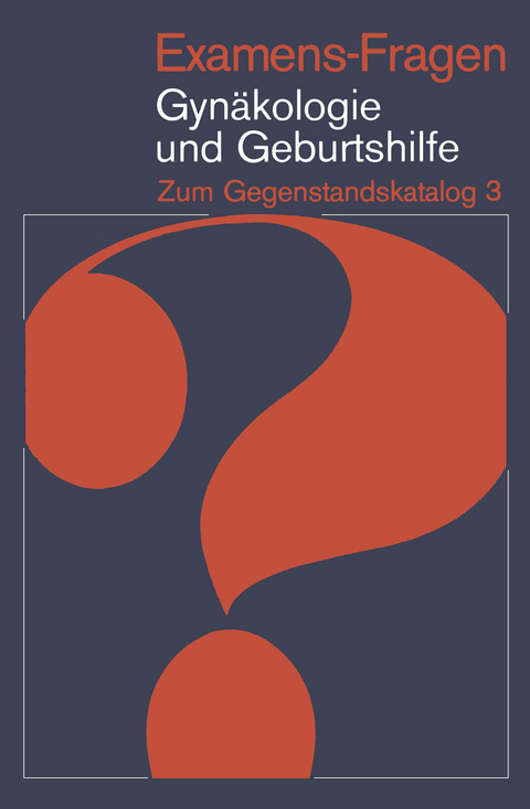 Examens-Fragen Gynäkologie und Geburtshilfe - 