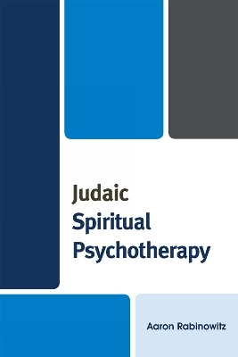 Judaic Spiritual Psychotherapy - Aaron Rabinowitz