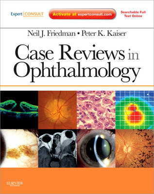 Case Reviews in Ophthalmology - Neil J. Friedman, Peter K. Kaiser