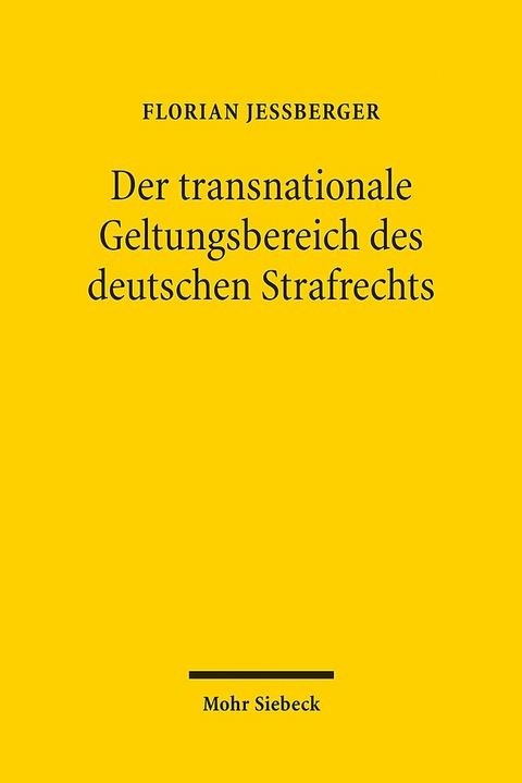 Der transnationale Geltungsbereich des deutschen Strafrechts - Florian Jeßberger