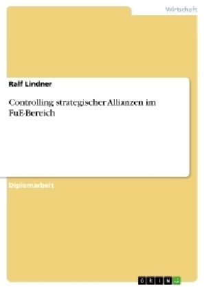 Controlling strategischer Allianzen im FuE-Bereich - Ralf Lindner