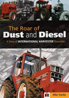 The Roar of Dust and Diesel - Mike Teanby