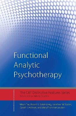 Functional Analytic Psychotherapy - Mavis Tsai, Robert J. Kohlenberg, Jonathan W. Kanter, Gareth I. Holman, Mary Plummer Loudon