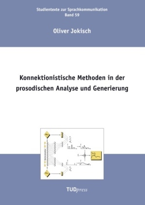 Konnektionistische Methoden in der prosodischen Analyse und Generierung - Oliver Jokisch