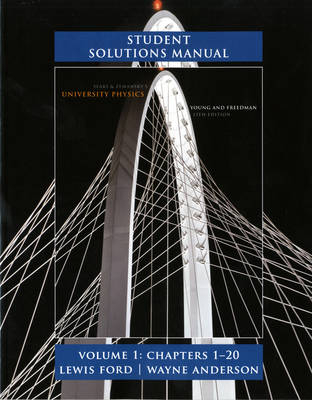 Student Solutions Manual for University Physics Volume 1 (Chs. 1-20) - Hugh D. Young, Roger A. Freedman, A. Lewis Ford