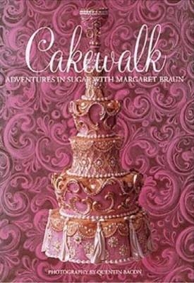 Cakewalk: Adventures in Sugar - Margaret Braun